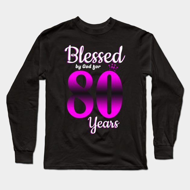 Blessed by God for 80 Years Old 80th Birthday Gifts Crown Long Sleeve T-Shirt by S-Log